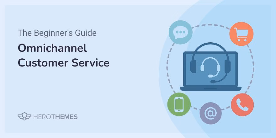 What Is Omnichannel Customer Service? The Beginner's Guide